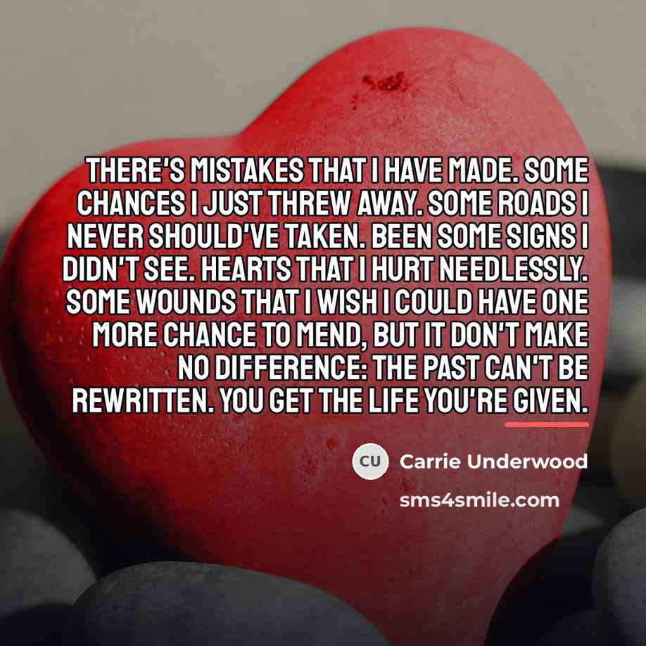 “There's mistakes that I have made. Some chances I just…” quote by Carrie Underwood