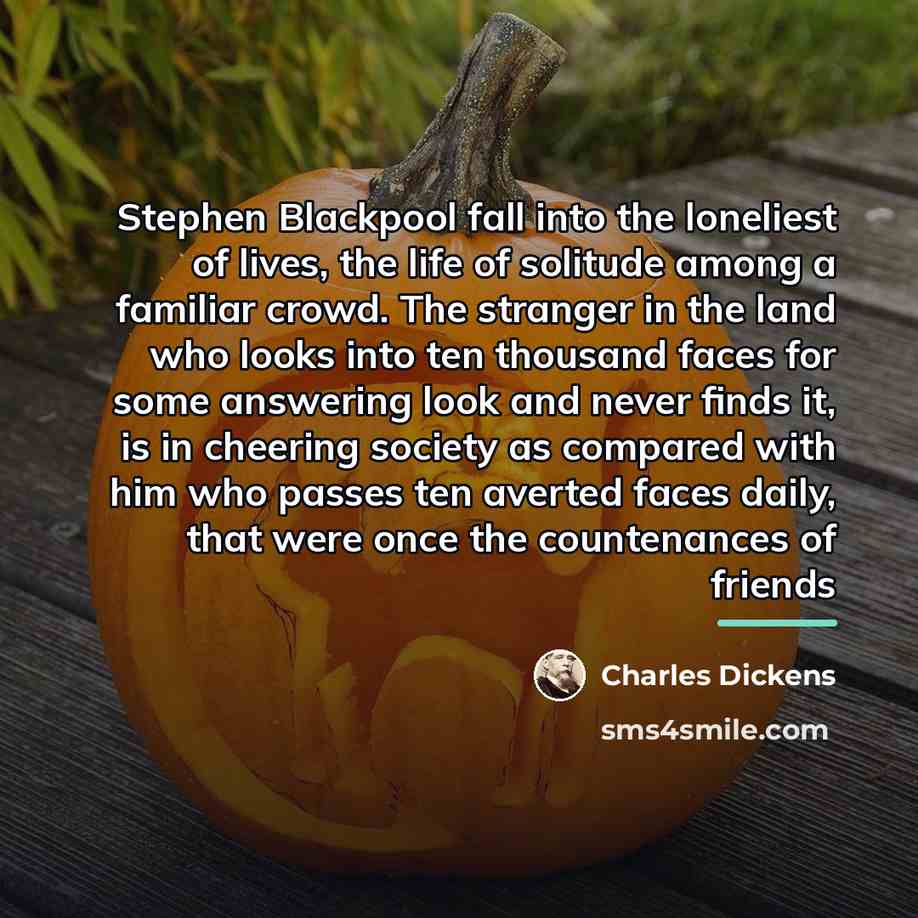 “Stephen Blackpool fall into the loneliest of lives, the life…” quote by Charles Dickens