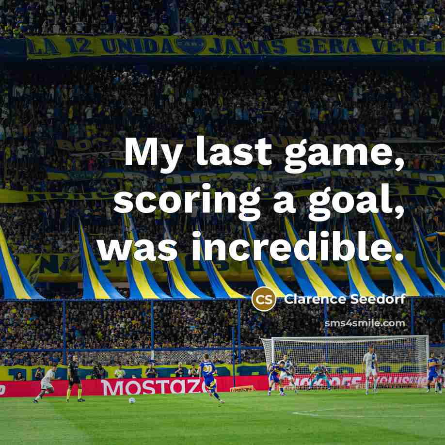 “My last game, scoring a goal, was incredible.…” quote by Clarence Seedorf