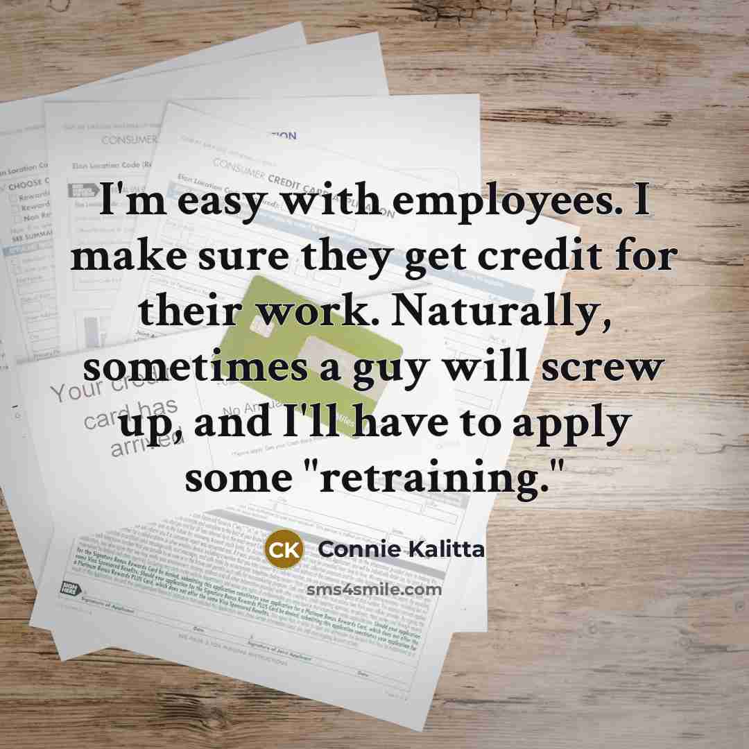 “I'm easy with employees. I make sure they get credit…” quote by Connie Kalitta