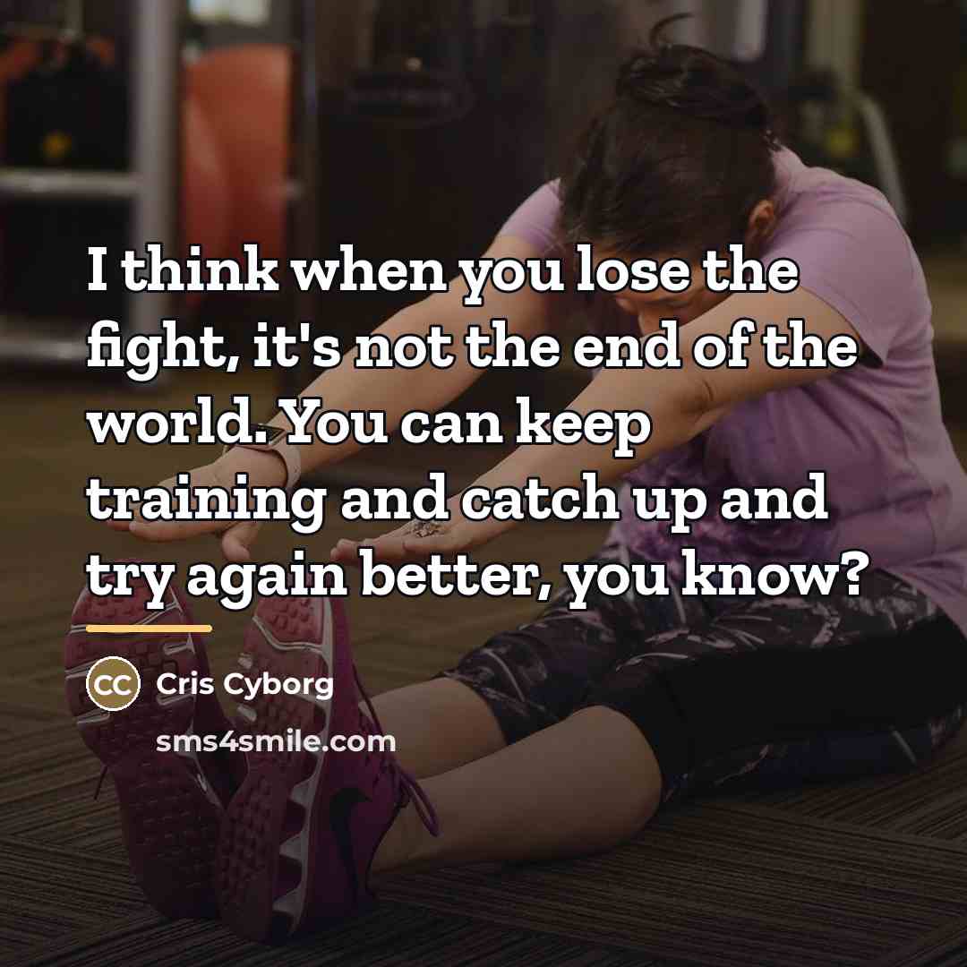 “I think when you lose the fight, it's not the…” quote by Cris Cyborg