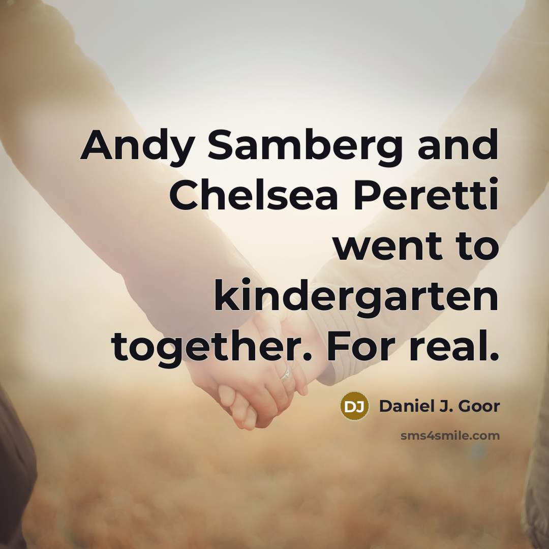 “Andy Samberg and Chelsea Peretti went to kindergarten together. For…” quote by Daniel J. Goor