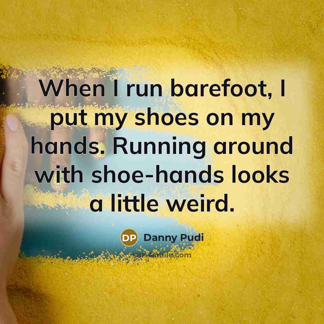 “When I run barefoot, I put my shoes on my…” quote by Danny Pudi