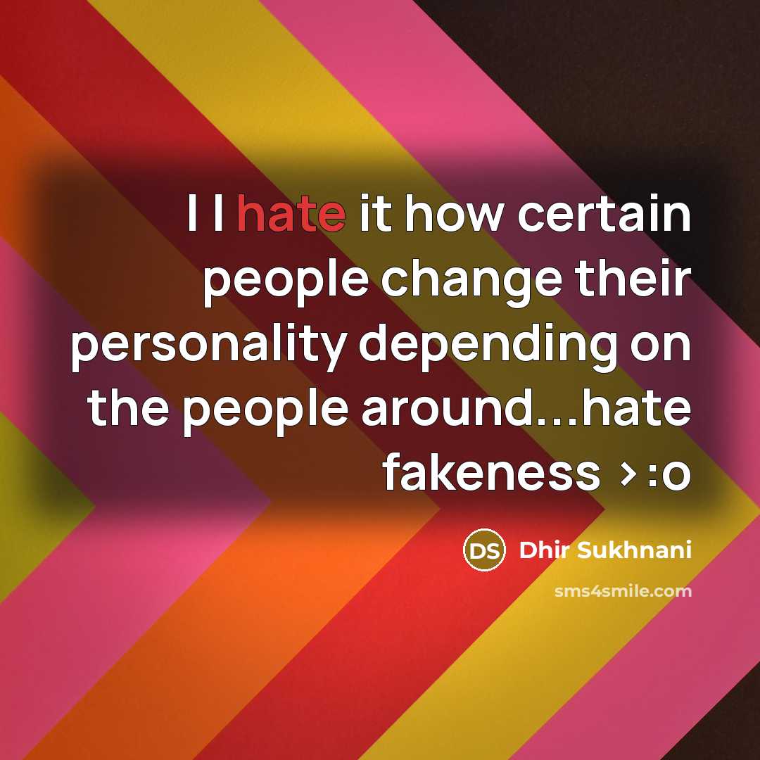 “| I hate it how certain people change their personality…” quote by Dhir Sukhnani