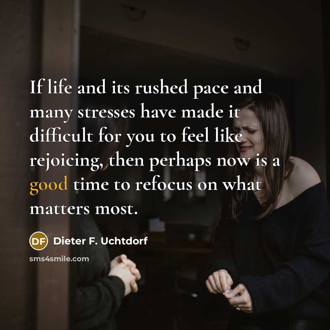 “If life and its rushed pace and many stresses have…” quote by Dieter F. Uchtdorf