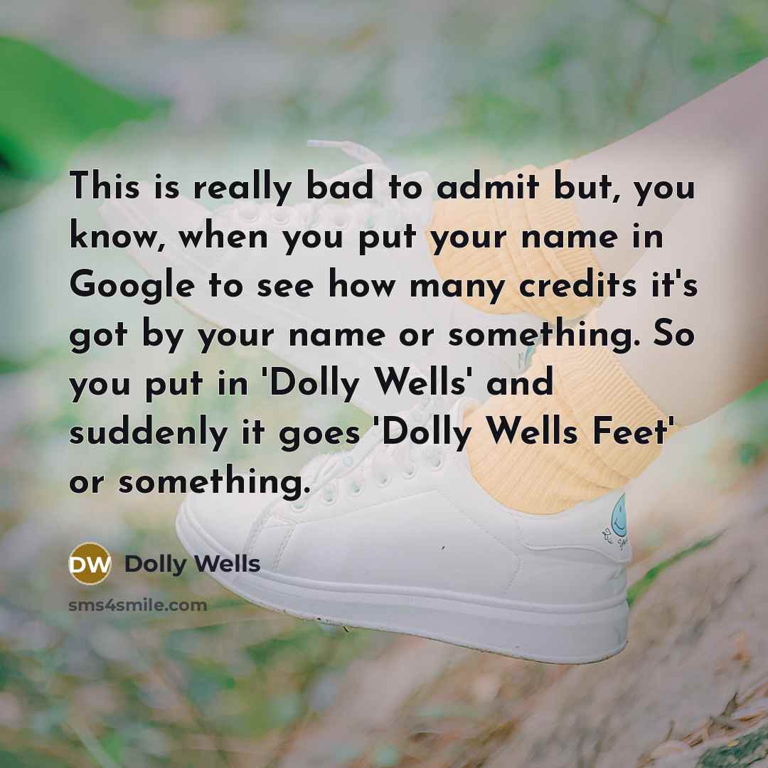 “This is really bad to admit but, you know, when…” quote by Dolly Wells