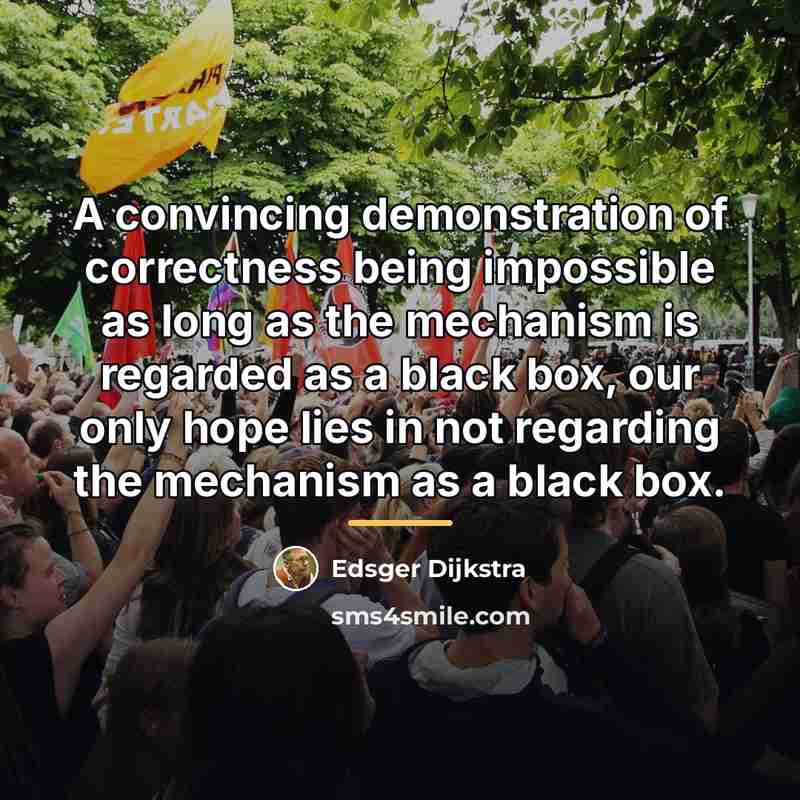 “A convincing demonstration of correctness being impossible as long as…” quote by Edsger Dijkstra