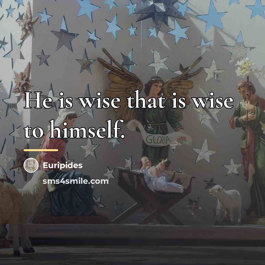 “He is wise that is wise to himself.…” quote by Euripides