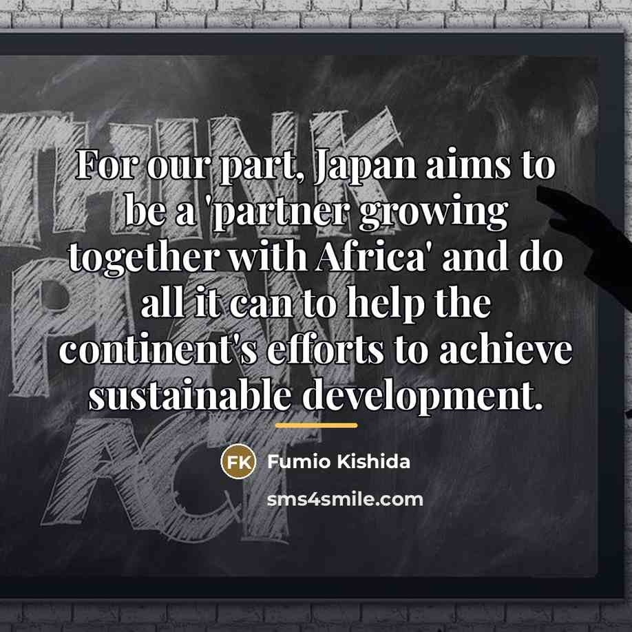 “For our part, Japan aims to be a 'partner growing…” quote by Fumio Kishida