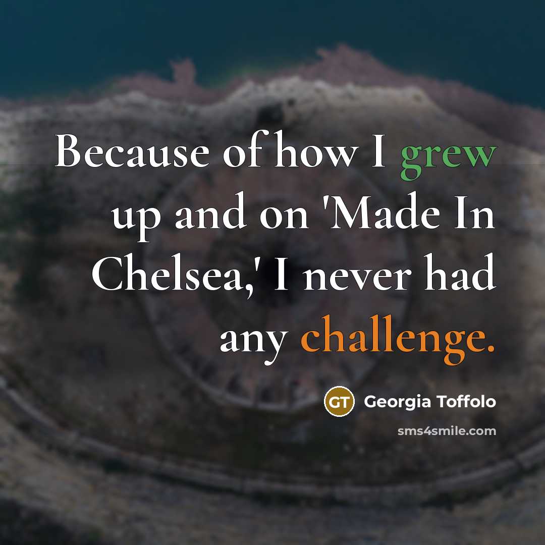 “Because of how I grew up and on 'Made In…” quote by Georgia Toffolo