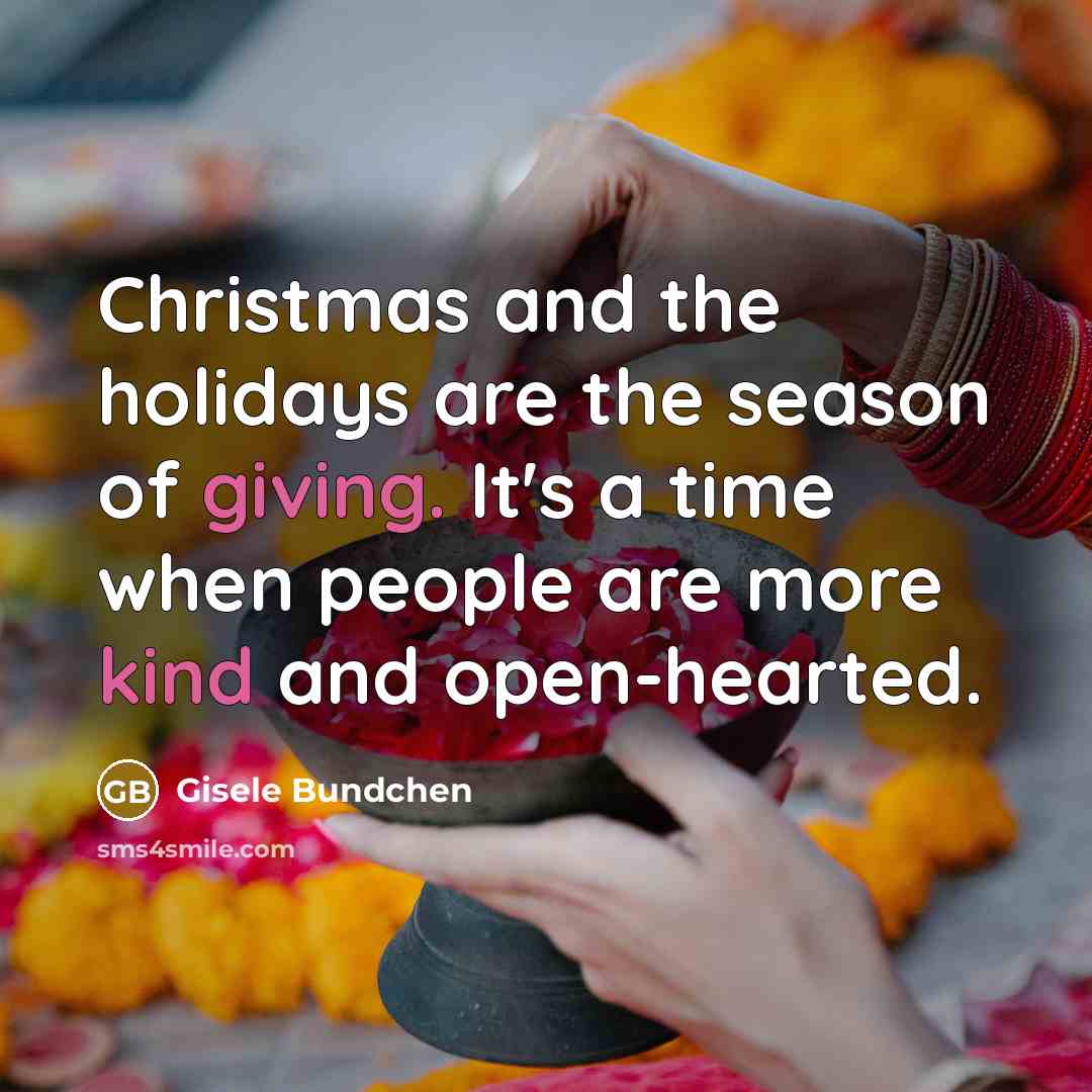 “Christmas and the holidays are the season of giving. It's…” quote by Gisele Bundchen