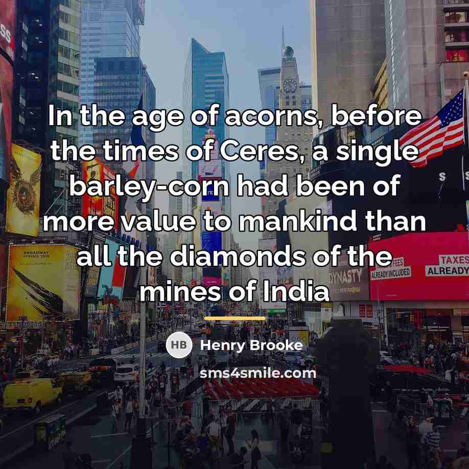 “In the age of acorns, before the times of Ceres,…” quote by Henry Brooke