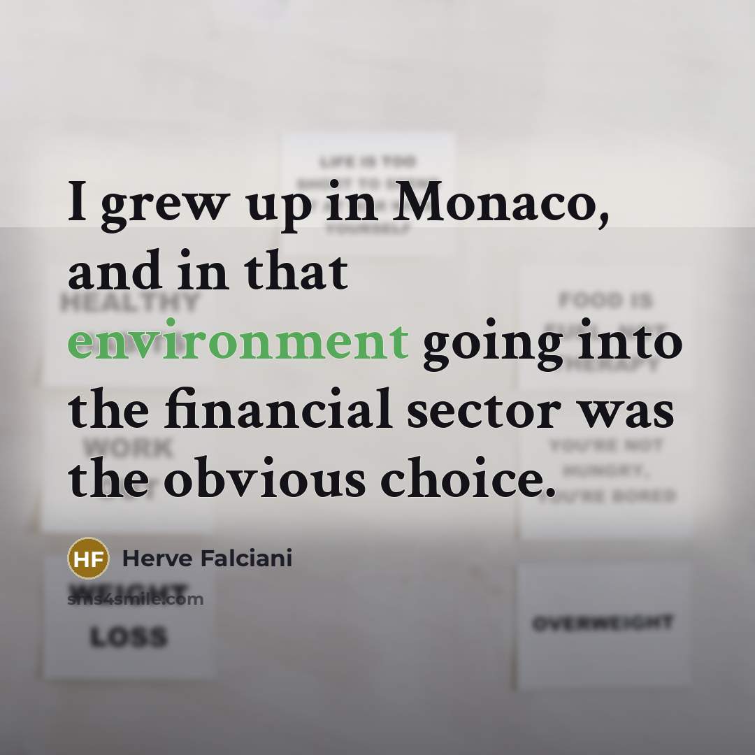 “I grew up in Monaco, and in that environment going…” quote by Herve Falciani