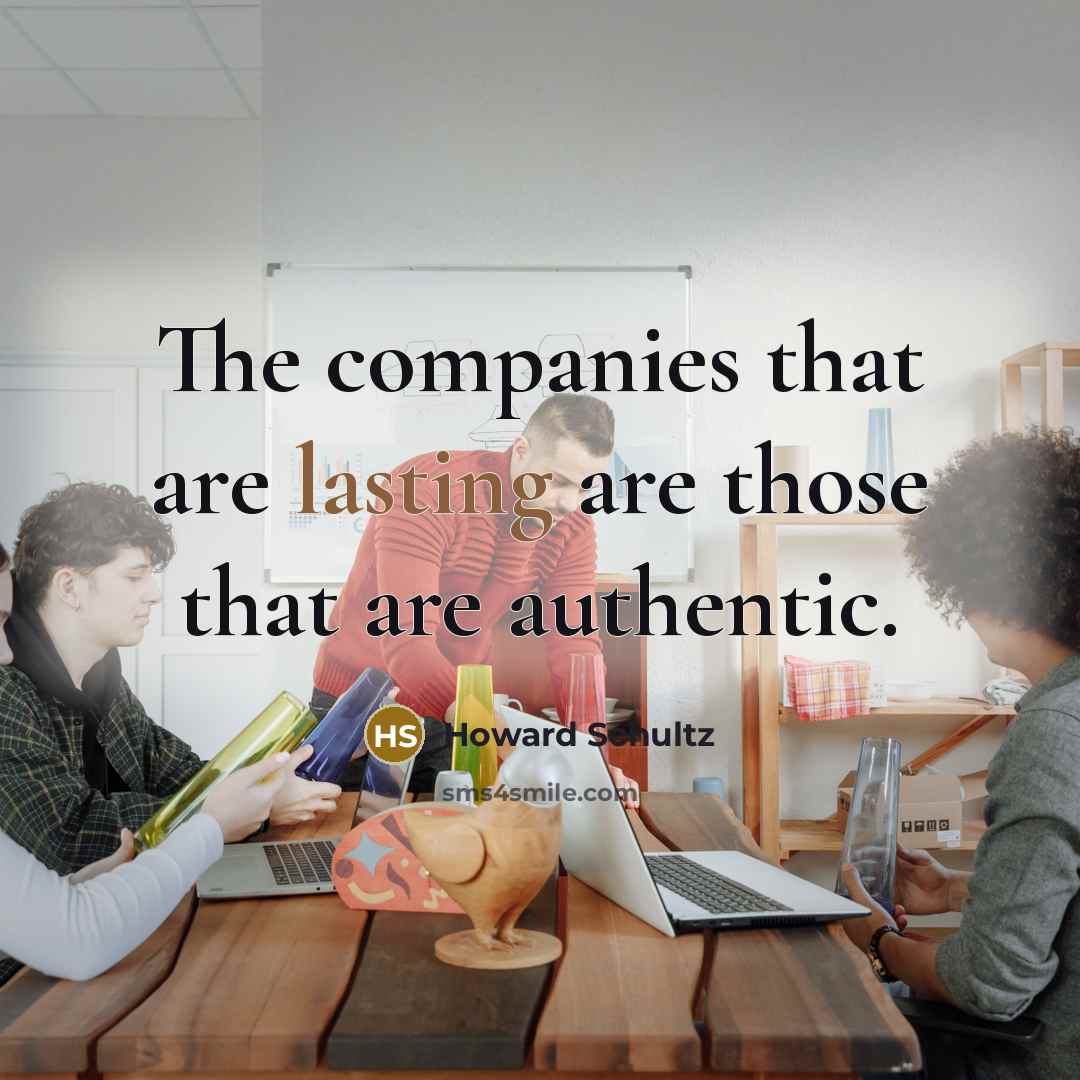 “The companies that are lasting are those that are authentic.…” quote by Howard Schultz