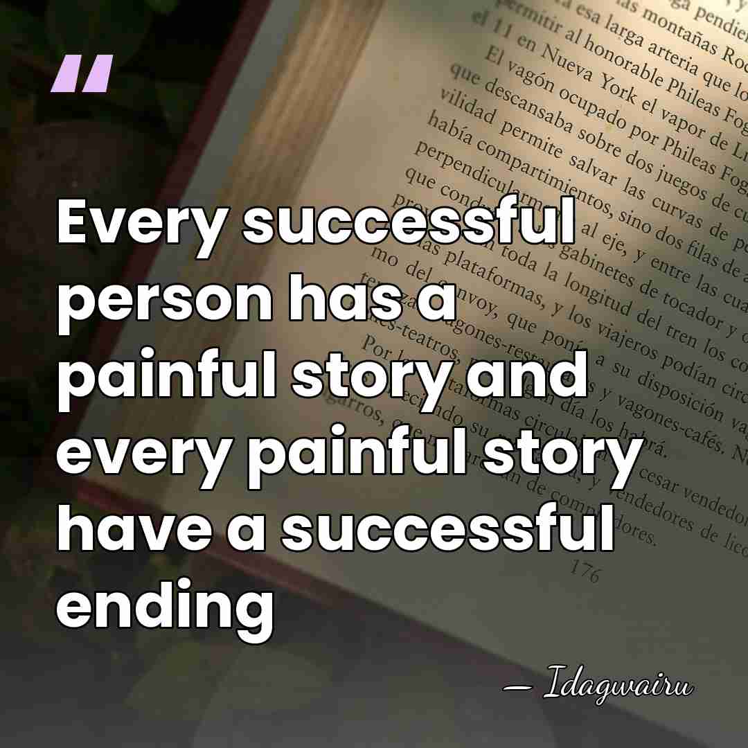 Every successful person has a painful story and every painful story have&hellip; - Idagwairu