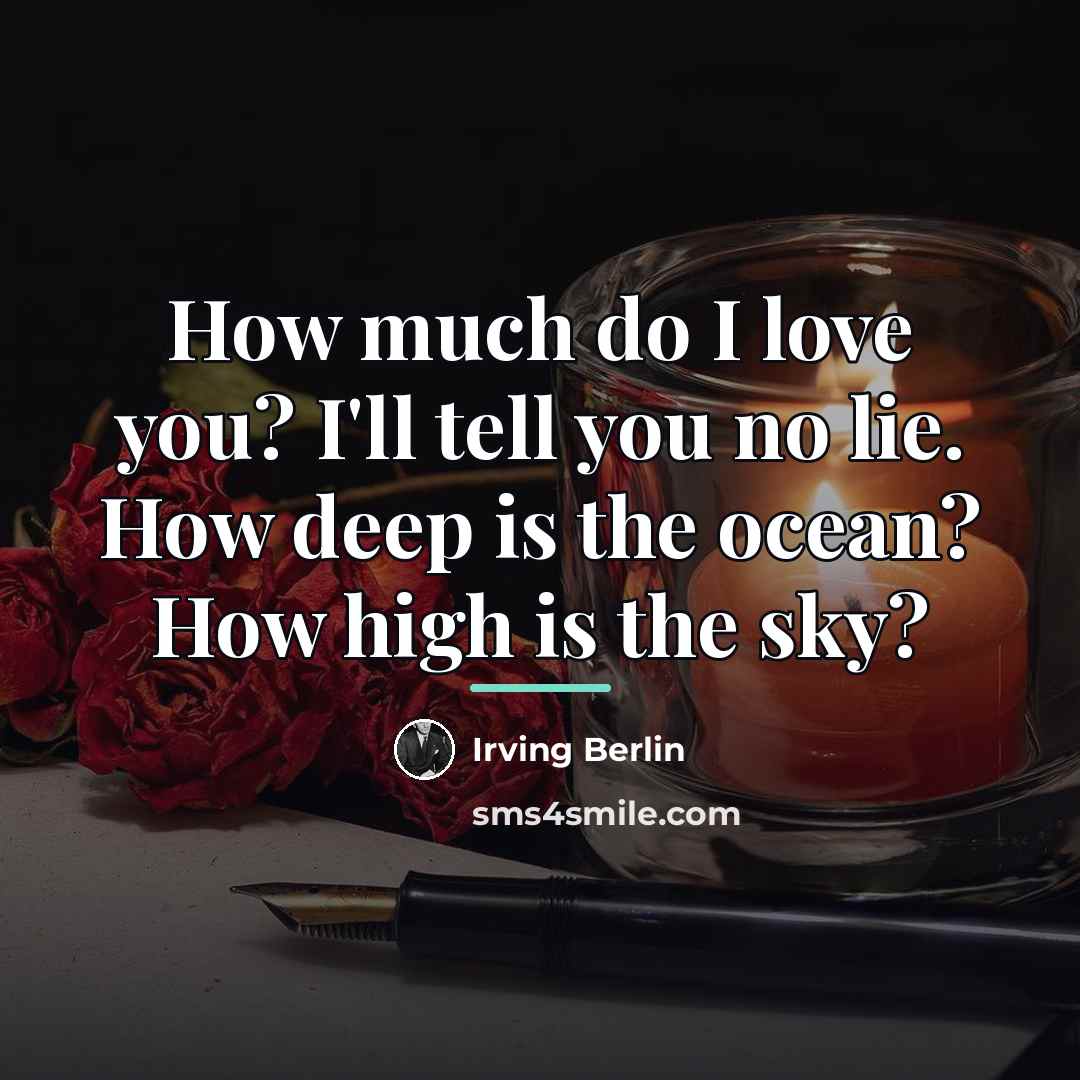 “How much do I love you? I'll tell you no…” quote by Irving Berlin