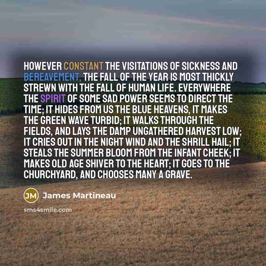 “However constant the visitations of sickness and bereavement, the fall…” quote by James Martineau
