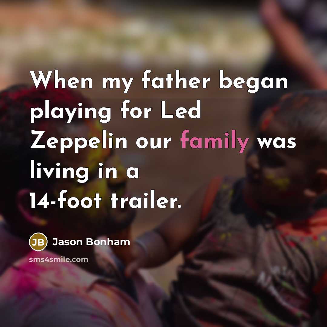 “When my father began playing for Led Zeppelin our family…” quote by Jason Bonham