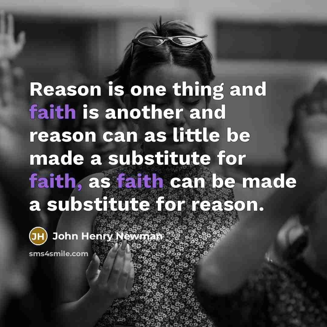“Reason is one thing and faith is another and reason…” quote by John Henry Newman