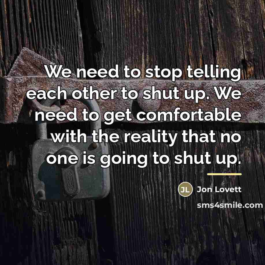 “We need to stop telling each other to shut up.…” quote by Jon Lovett