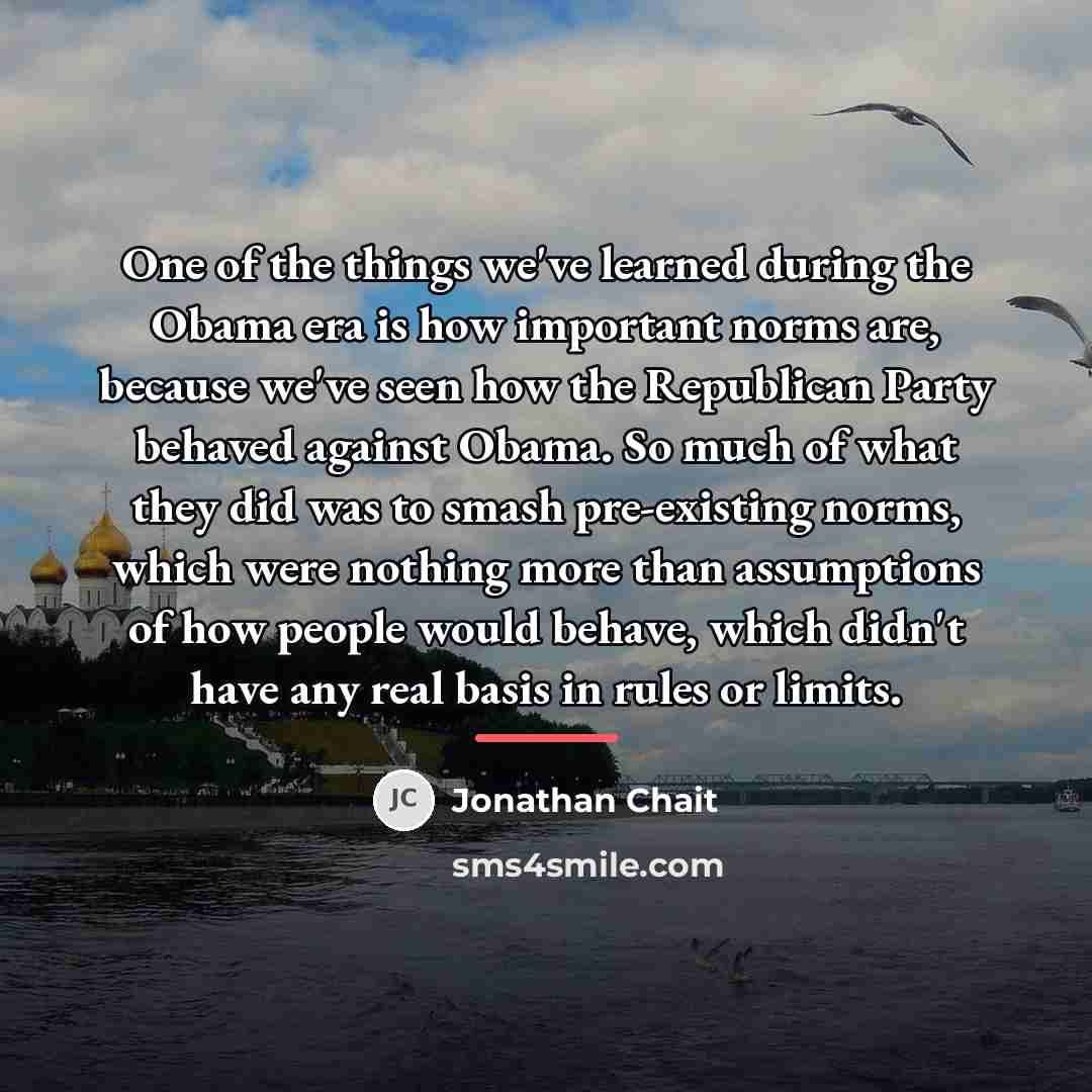 “One of the things we've learned during the Obama era…” quote by Jonathan Chait