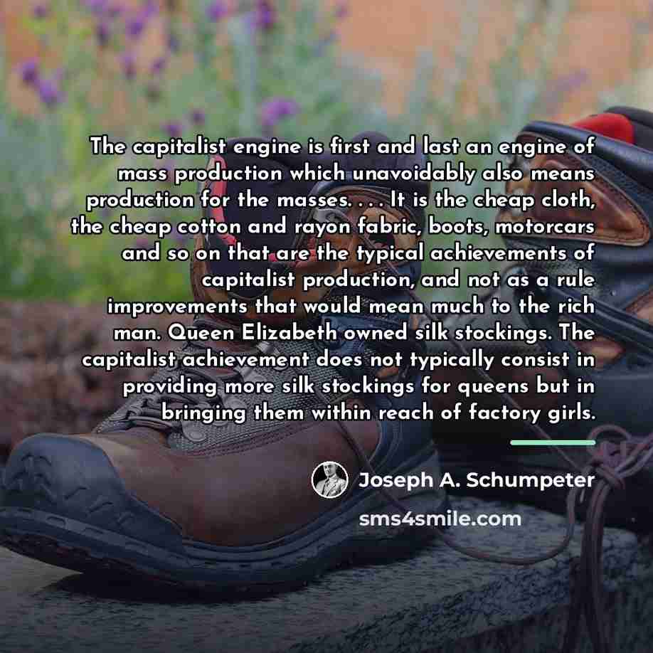 “The capitalist engine is first and last an engine of…” quote by Joseph A. Schumpeter