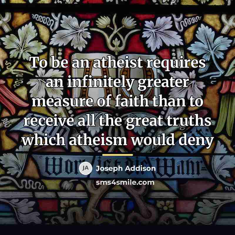 “To be an atheist requires an infinitely greater measure of…” quote by Joseph Addison