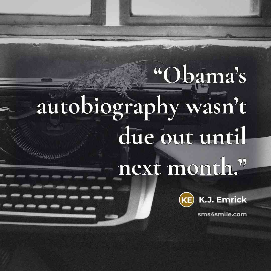 “Obama’s autobiography wasn’t due out until next month.” quote by K.J. Emrick