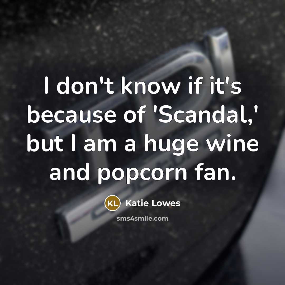 “I don't know if it's because of 'Scandal,' but I…” quote by Katie Lowes