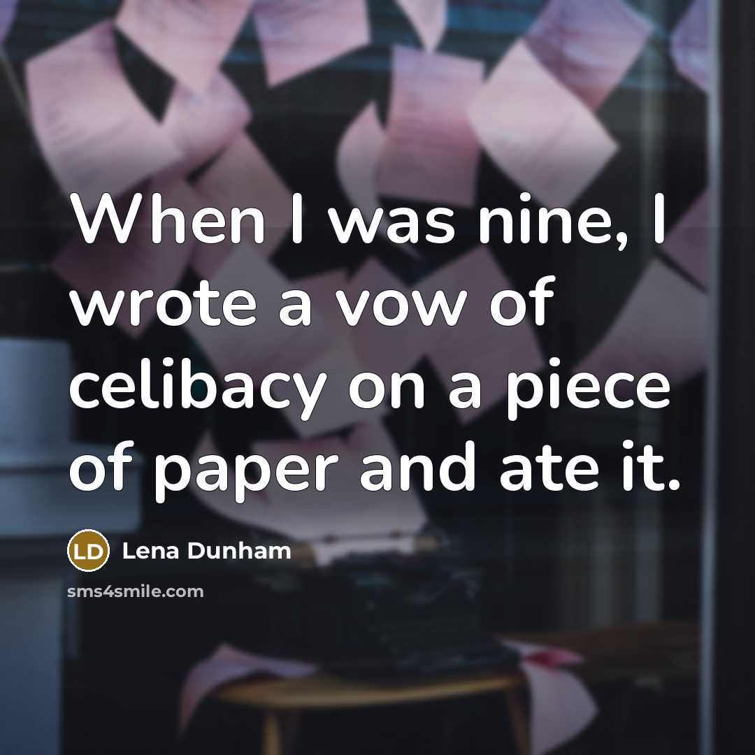 “When I was nine, I wrote a vow of celibacy…” quote by Lena Dunham