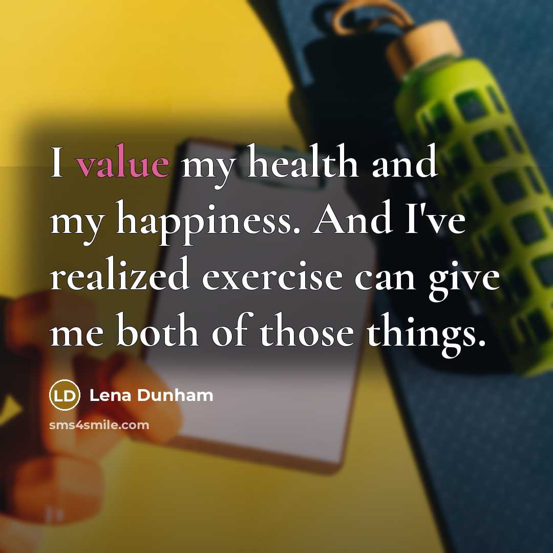 “I value my health and my happiness. And I've realized…” quote by Lena Dunham
