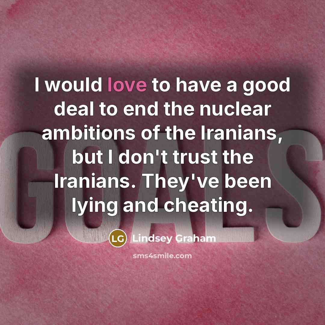 “I would love to have a good deal to end…” quote by Lindsey Graham