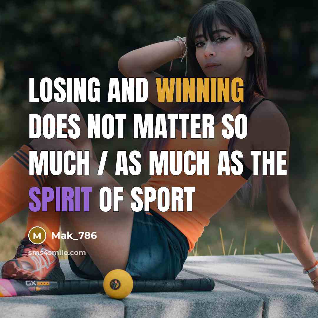 “Losing and winning does not matter so much / as much as the spirit of sport” quote by Mak_786