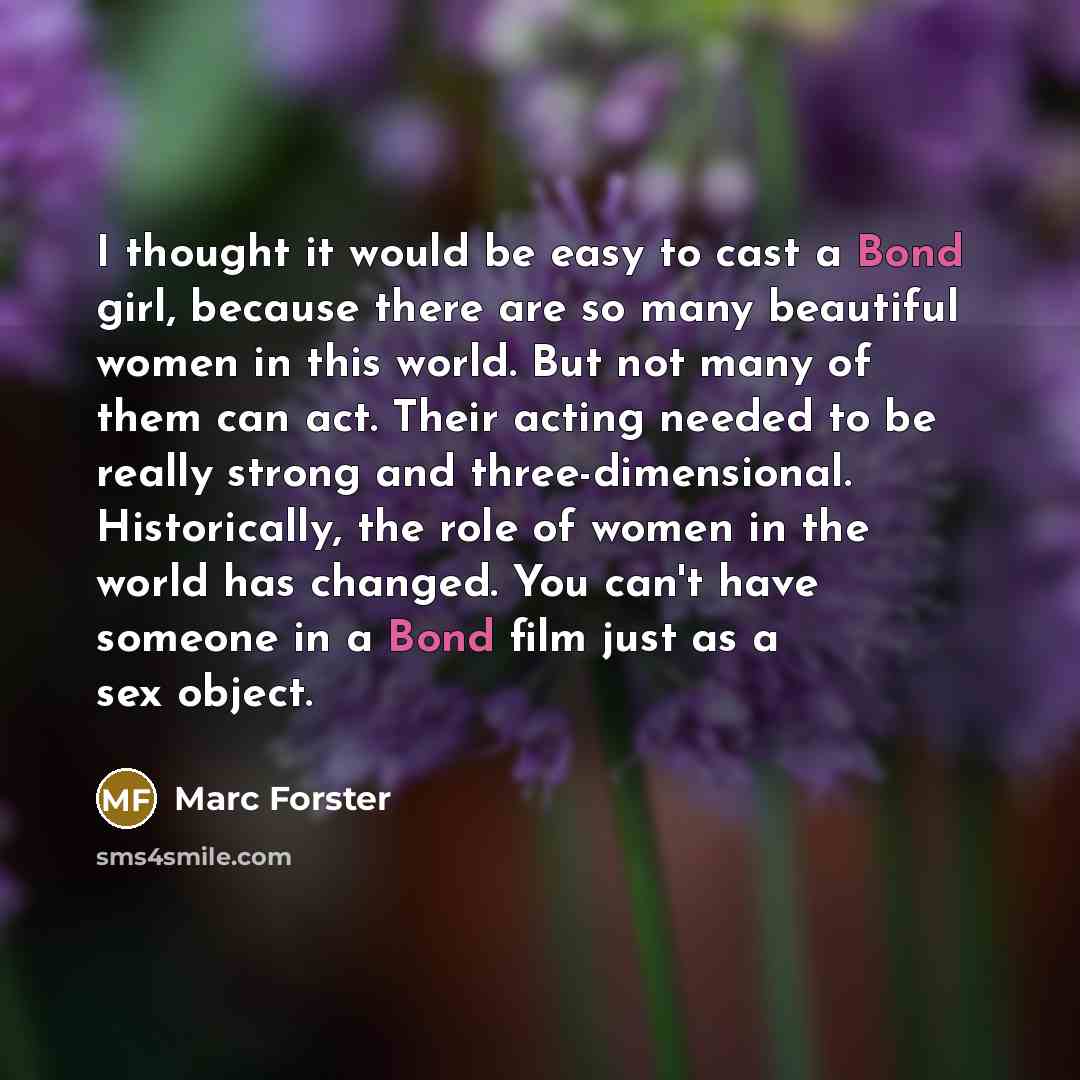 “I thought it would be easy to cast a Bond…” quote by Marc Forster