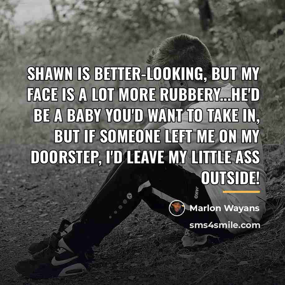 “Shawn is better-looking, but my face is a lot more…” quote by Marlon Wayans