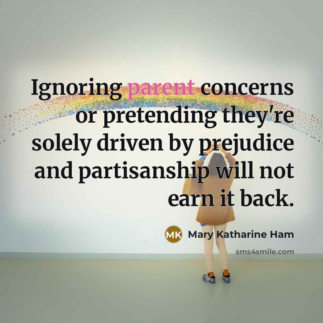 “Ignoring parent concerns or pretending they're solely driven by prejudice…” quote by Mary Katharine Ham