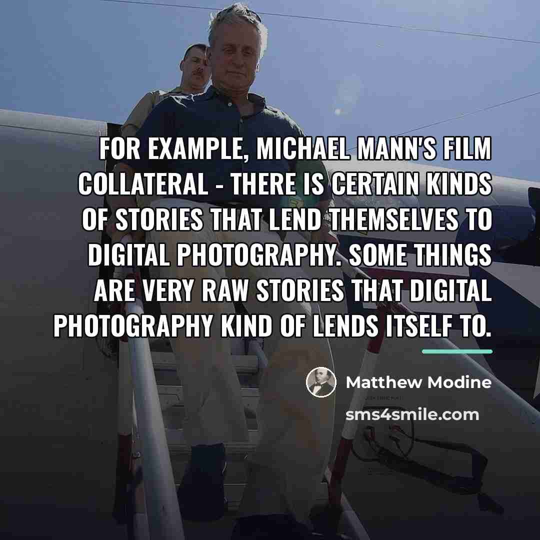 “For example, Michael Mann's film Collateral - there is certain…” quote by Matthew Modine