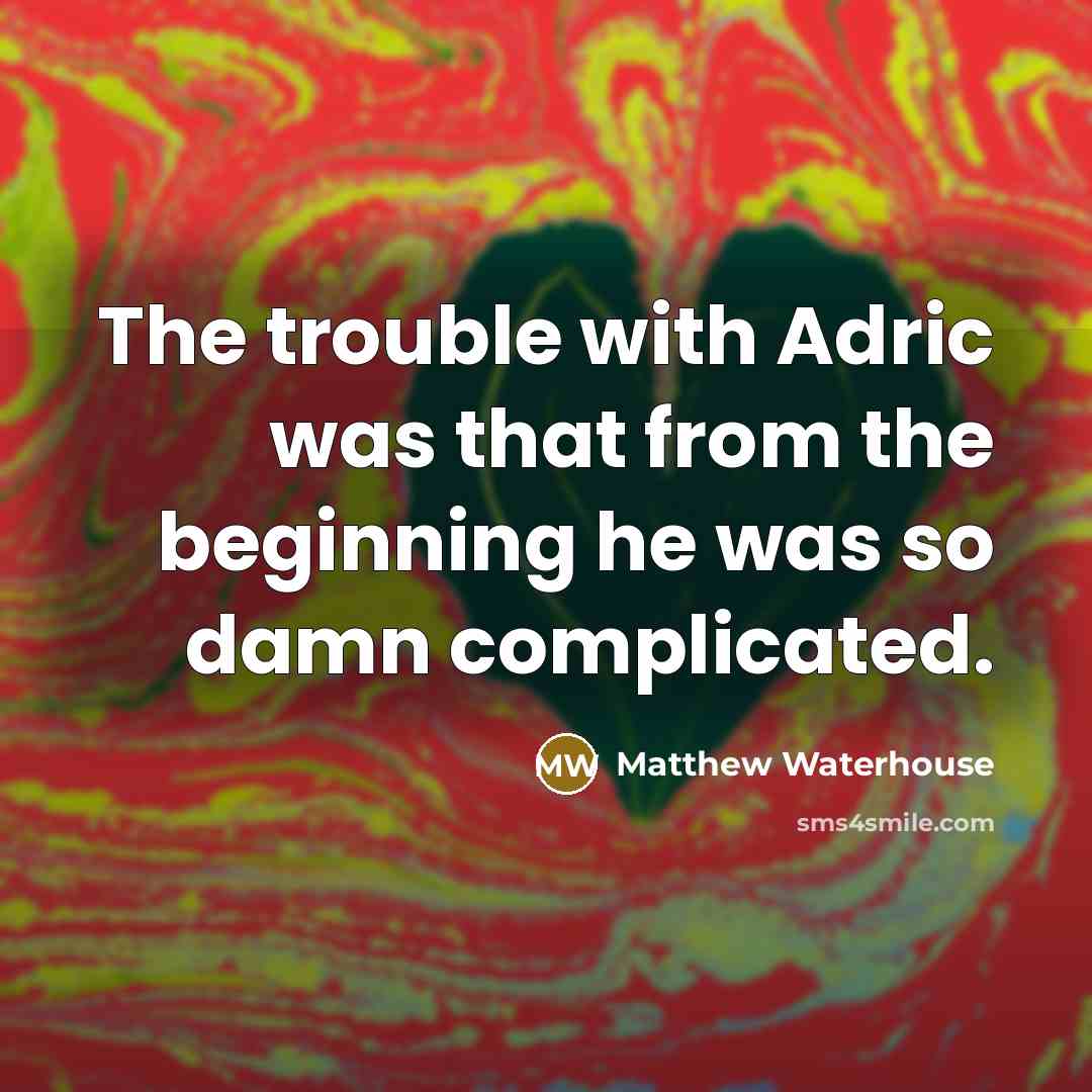 “The trouble with Adric was that from the beginning he was so damn complicated.” quote by Matthew Waterhouse