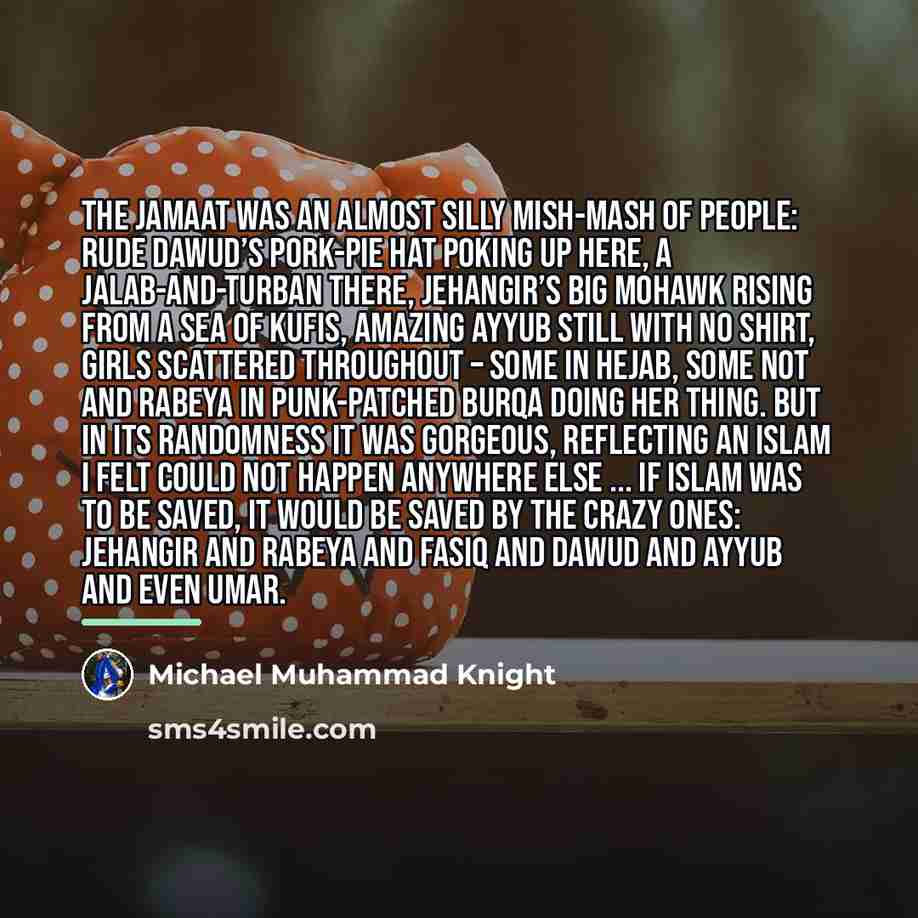 “The jamaat was an almost silly mish-mash of people: Rude…” quote by Michael Muhammad Knight