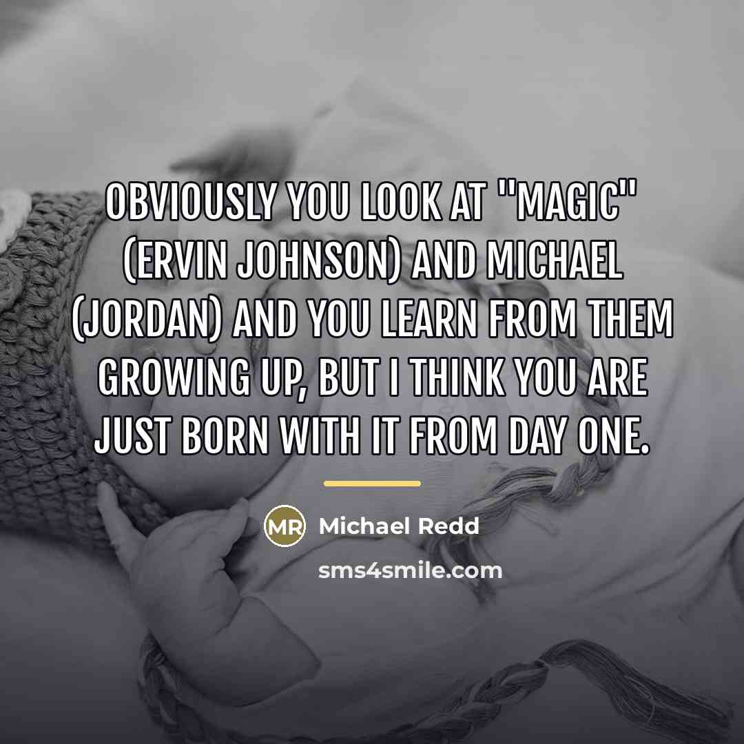“Obviously you look at "Magic" (Ervin Johnson) and Michael (Jordan)…” quote by Michael Redd