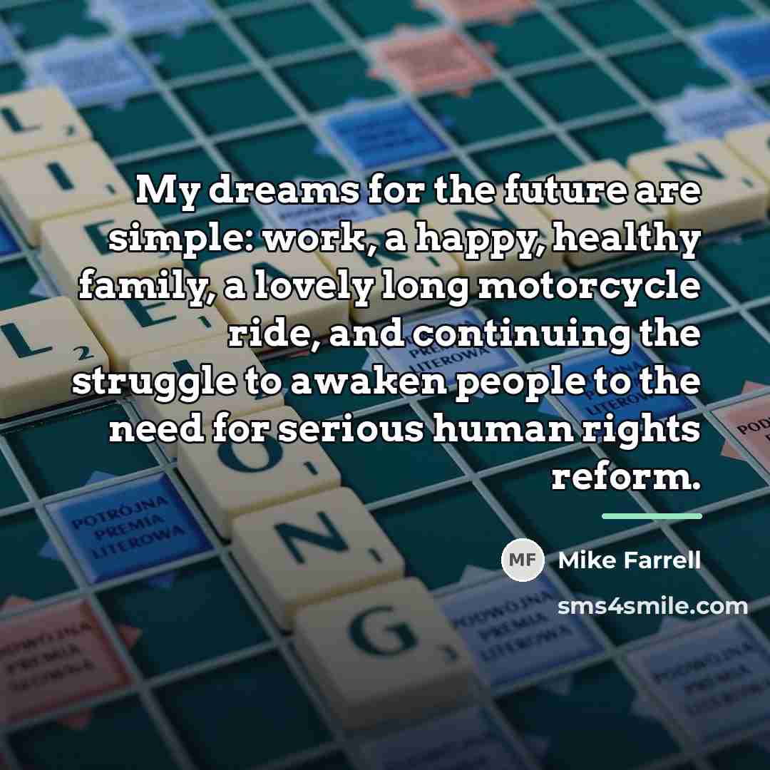 “My dreams for the future are simple: work, a happy,…” quote by Mike Farrell