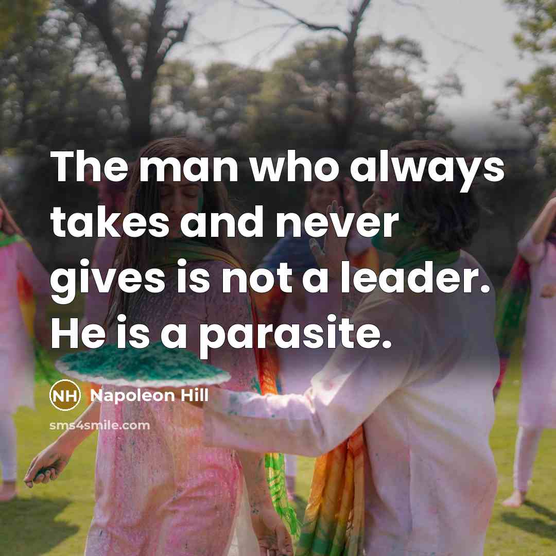 “The man who always takes and never gives is not…” quote by Napoleon Hill
