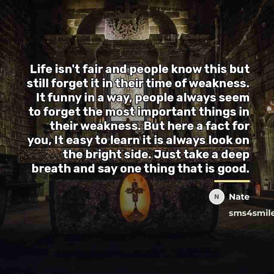 “Life isn't fair and people know this but still forget…” quote by Nate