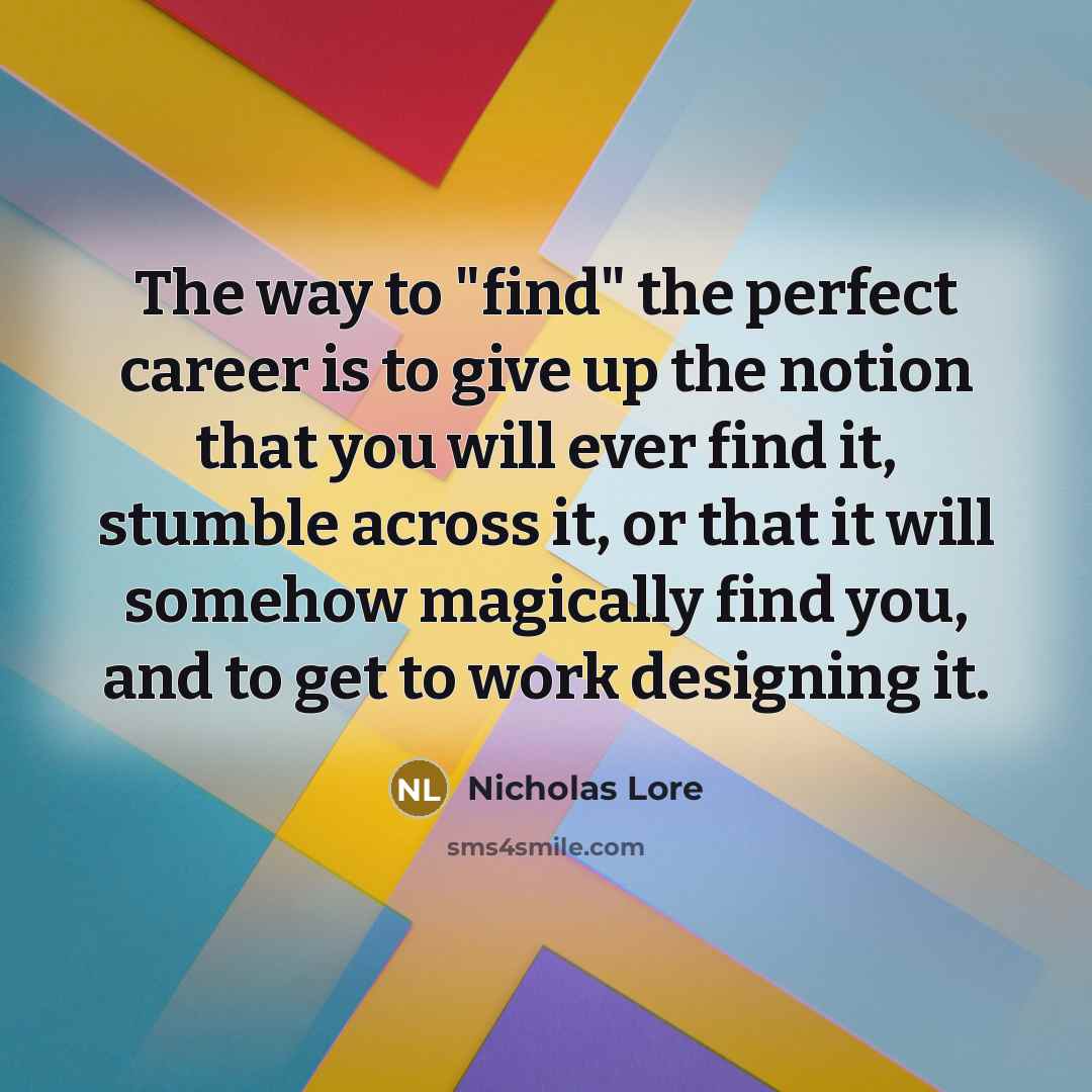 “The way to "find" the perfect career is to give…” quote by Nicholas Lore