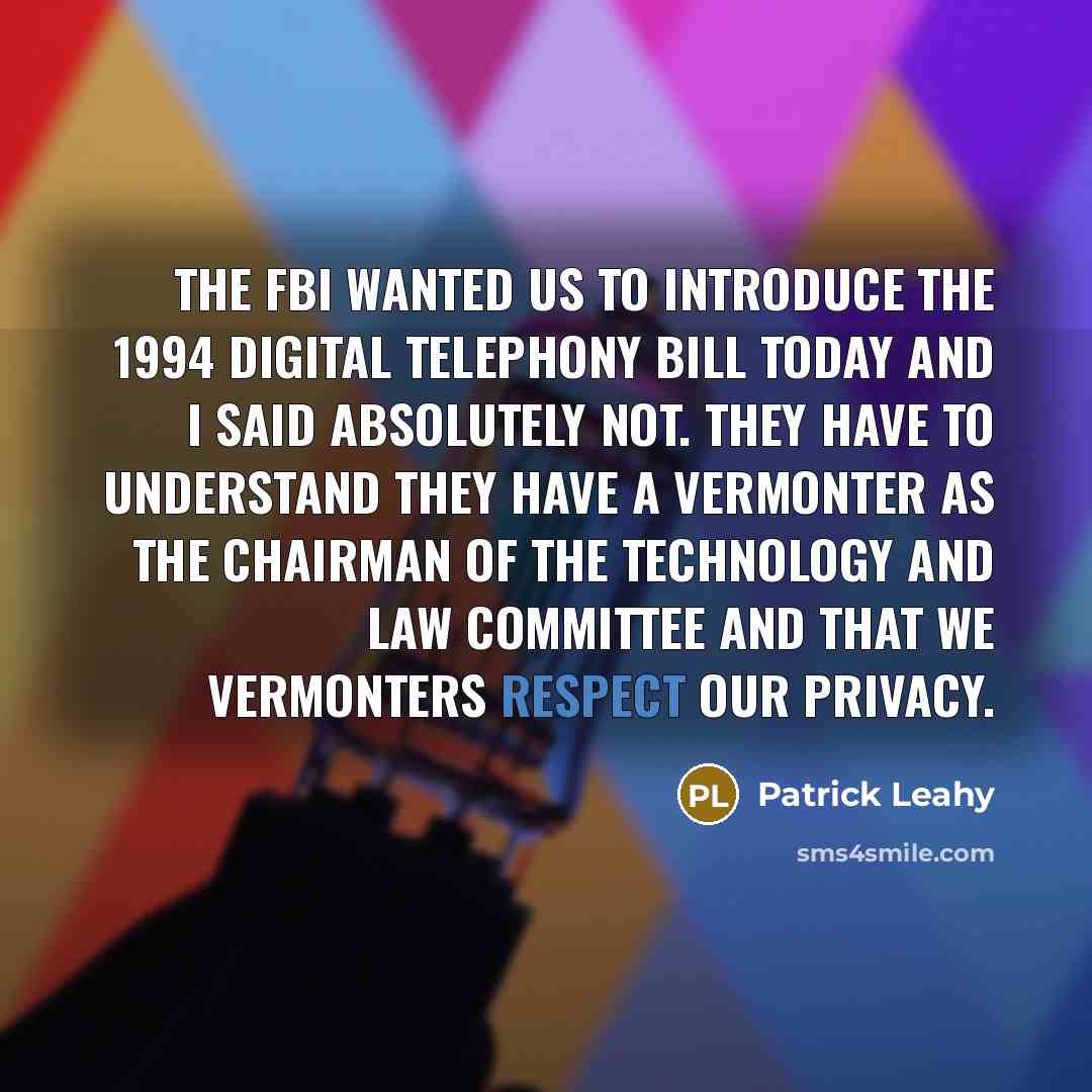 “The FBI wanted us to introduce the 1994 Digital Telephony…” quote by Patrick Leahy
