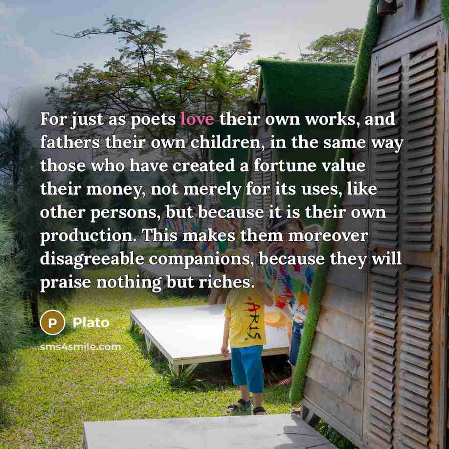 “For just as poets love their own works, and fathers…” quote by Plato