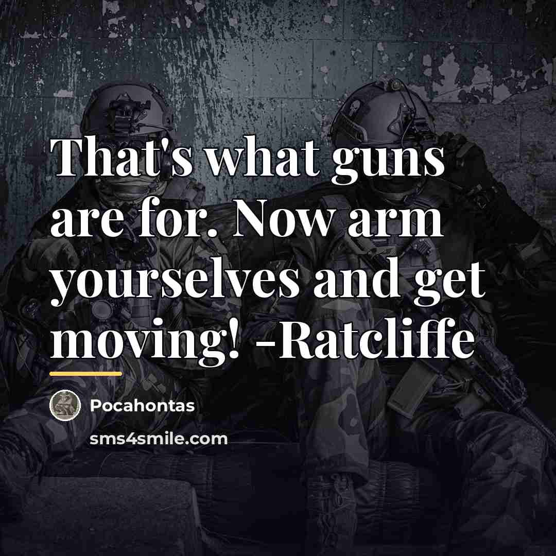 “That's what guns are for. Now arm yourselves and get…” quote by Pocahontas