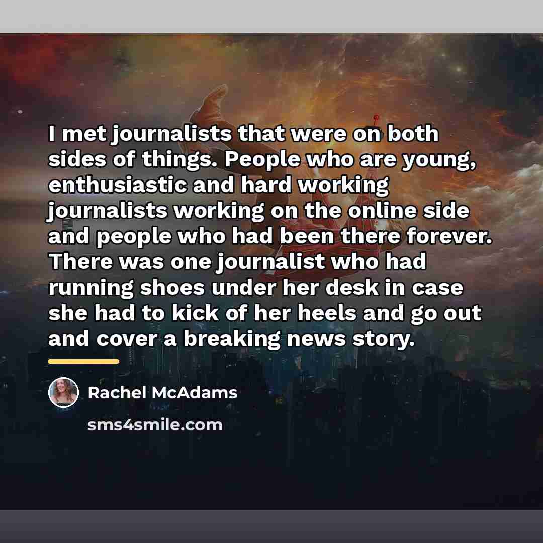 “I met journalists that were on both sides of things.…” quote by Rachel McAdams