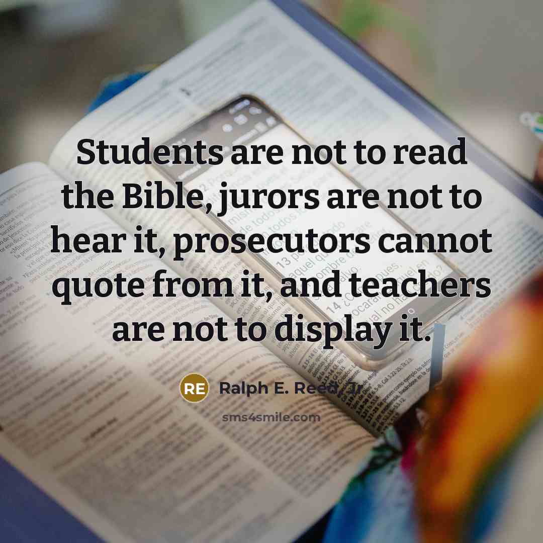 “Students are not to read the Bible, jurors are not…” quote by Ralph E. Reed, Jr