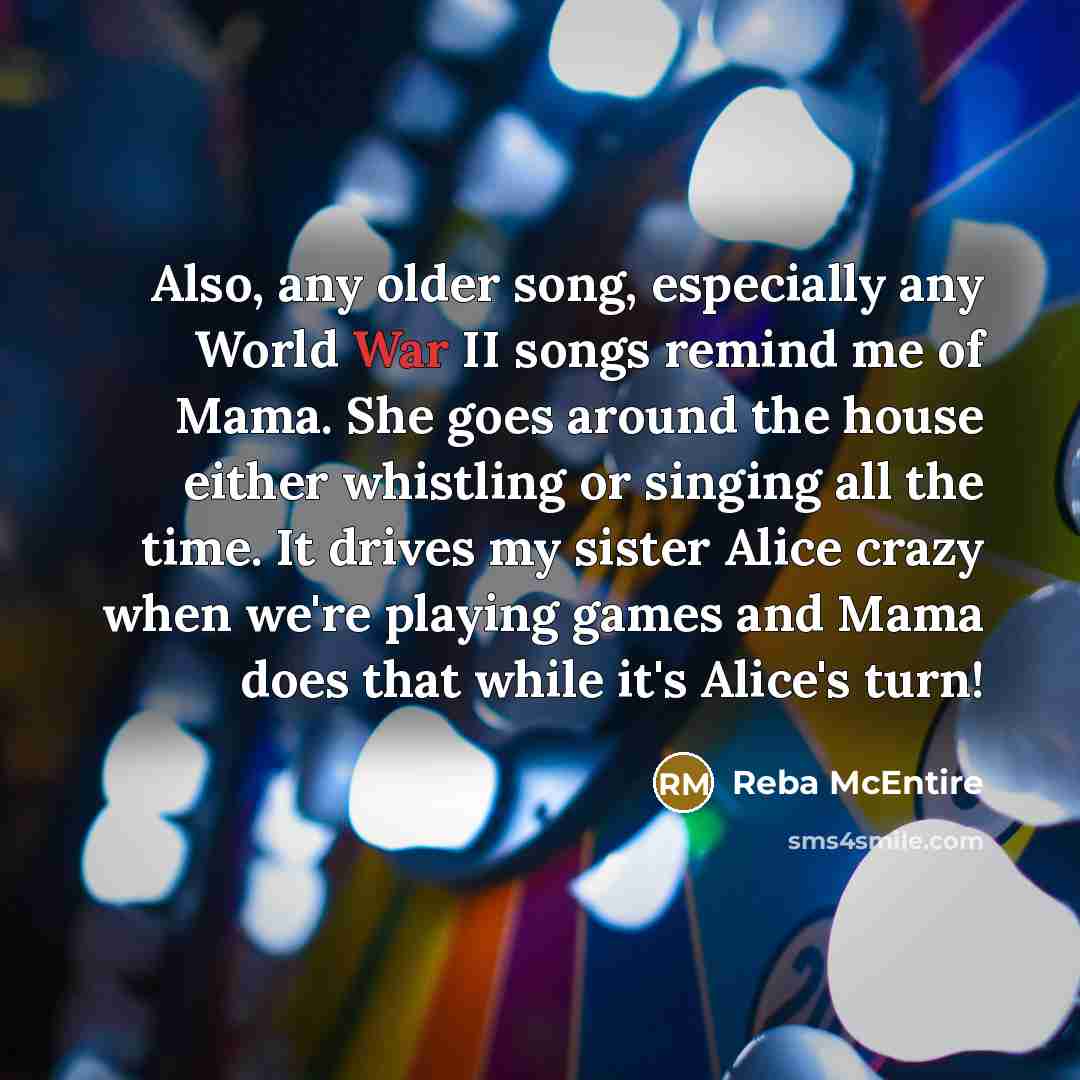 “Also, any older song, especially any World War II songs…” quote by Reba McEntire